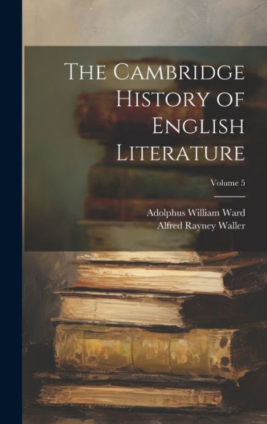 The Cambridge History Of English Literature; Volume 5