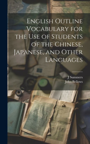 English Outline Vocabulary For The Use Of Students Of The Chinese, Japanese, And Other Languages