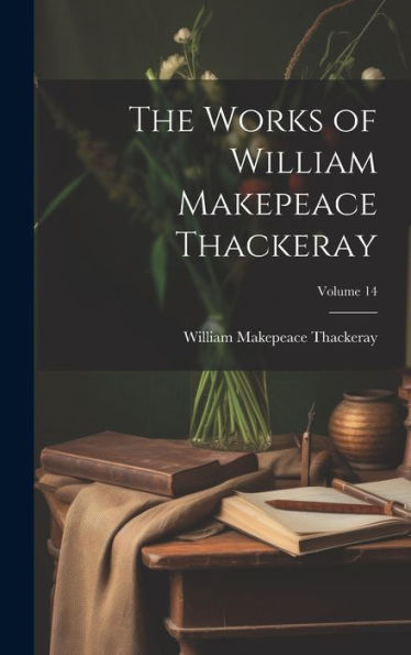 The Works Of William Makepeace Thackeray; Volume 14