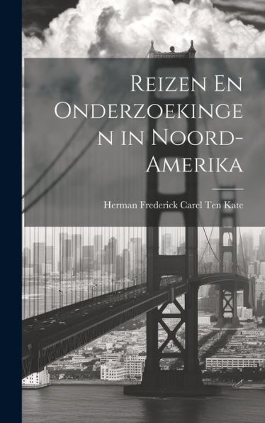 Reizen En Onderzoekingen In Noord-Amerika (Dutch Edition)