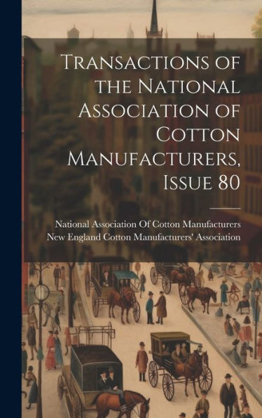 Transactions Of The National Association Of Cotton Manufacturers, Issue 80