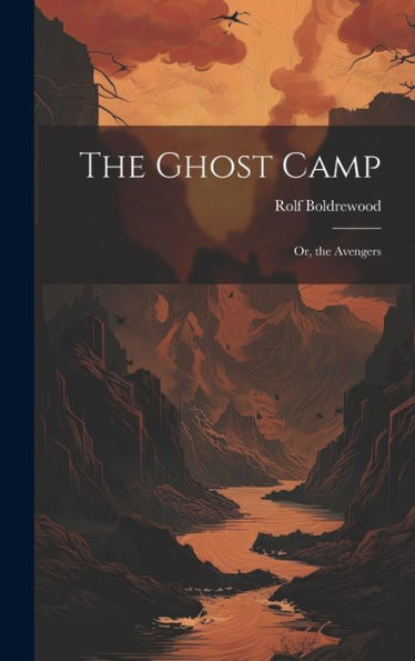 The Ghost Camp: Or, The Avengers