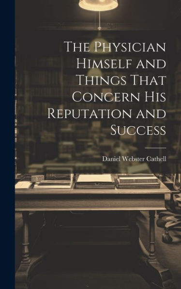 The Physician Himself And Things That Concern His Reputation And Success