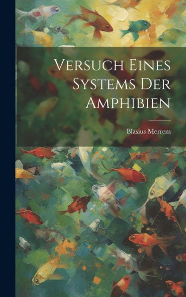 Versuch Eines Systems Der Amphibien (German Edition)
