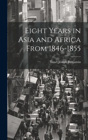 Eight Years In Asia And Africa From 1846-1855 (German Edition) - 9781020700408