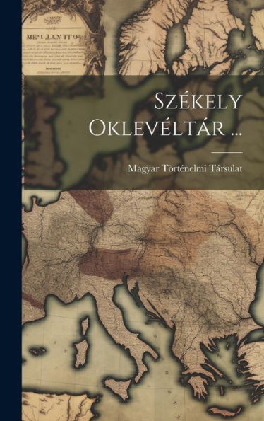 Székely Oklevéltár ... (Hungarian Edition)