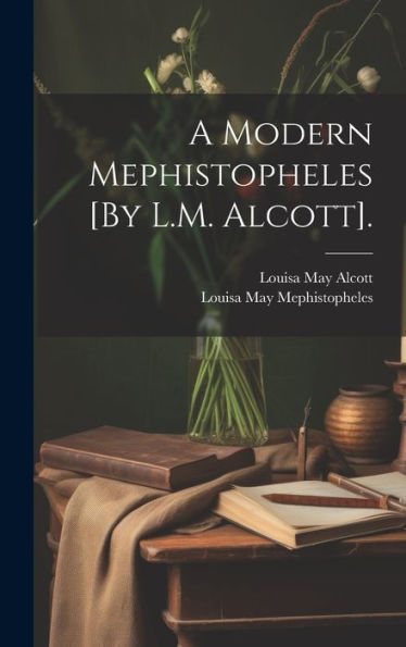 A Modern Mephistopheles [By L.M. Alcott]. (Finnish Edition)