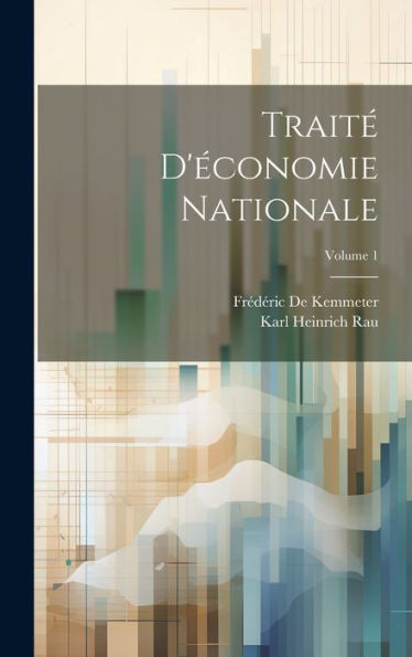 Traité D'Économie Nationale; Volume 1 (French Edition)