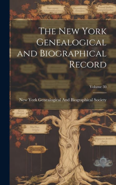 The New York Genealogical And Biographical Record; Volume 30