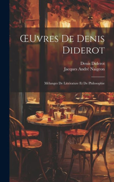 Oeuvres De Denis Diderot: Mélanges De Littérature Et De Philosophie (French Edition)