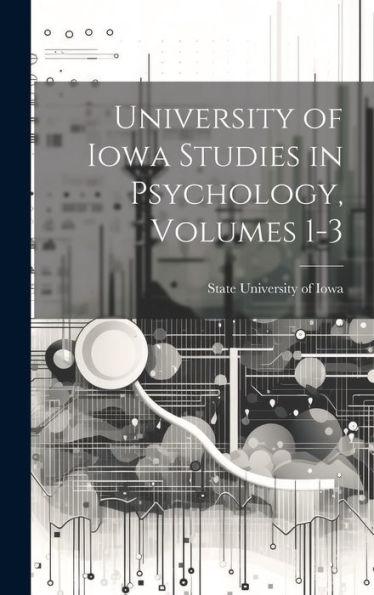University Of Iowa Studies In Psychology, Volumes 1-3