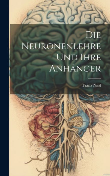 Die Neuronenlehre Und Ihre Anhänger (German Edition)
