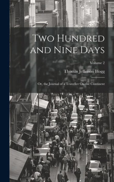 Two Hundred And Nine Days: Or, The Journal Of A Traveller On The Continent; Volume 2