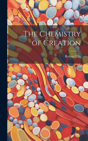 The Chemistry Of Creation