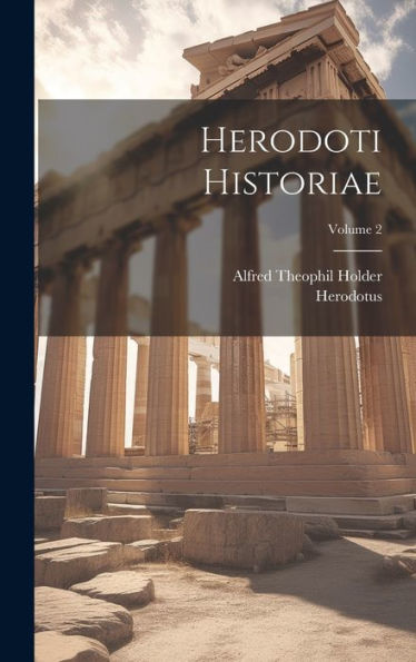 Herodoti Historiae; Volume 2 (Ancient Greek Edition)