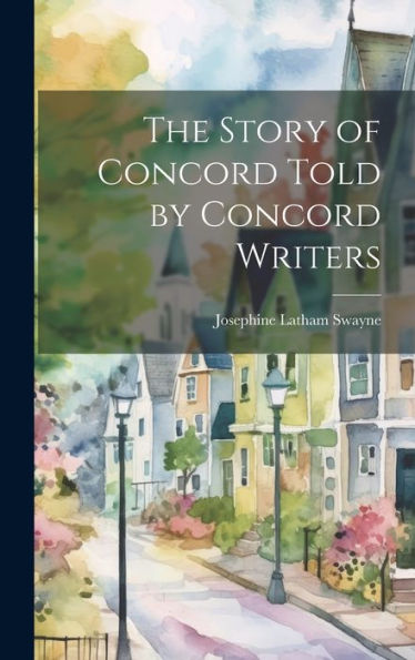 The Story Of Concord Told By Concord Writers