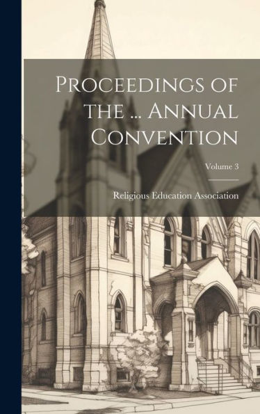 Proceedings Of The ... Annual Convention; Volume 3