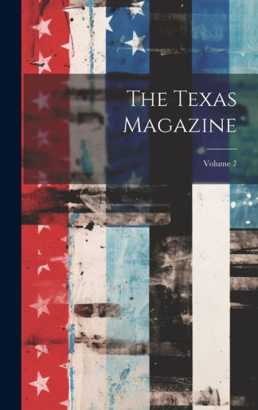 The Texas Magazine; Volume 7