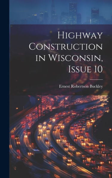 Highway Construction In Wisconsin, Issue 10
