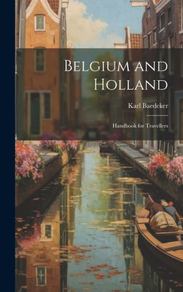 Belgium And Holland: Handbook For Travellers