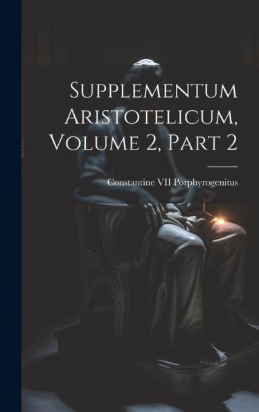 Supplementum Aristotelicum, Volume 2, Part 2 (Latin Edition)