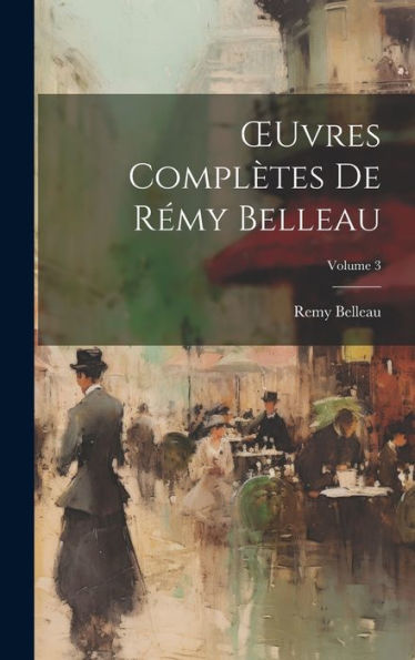 Oeuvres Complètes De Rémy Belleau; Volume 3 (French Edition)