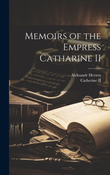 Memoirs Of The Empress Catharine Ii