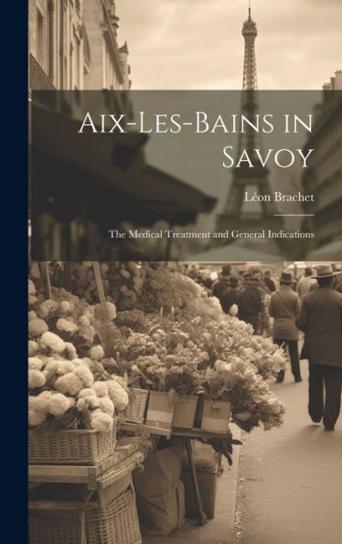 Aix-Les-Bains In Savoy: The Medical Treatment And General Indications
