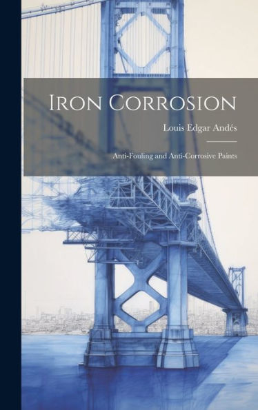 Iron Corrosion: Anti-Fouling And Anti-Corrosive Paints