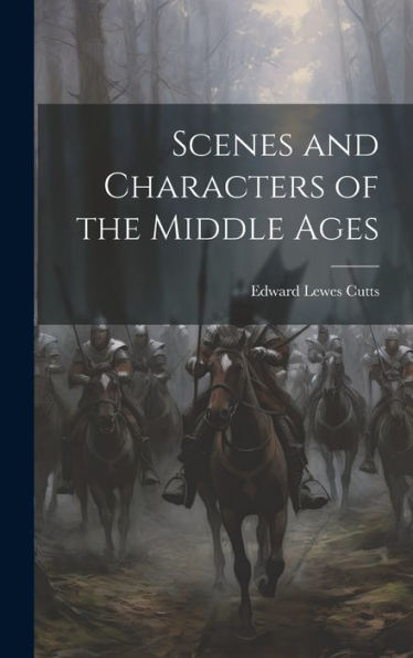Scenes And Characters Of The Middle Ages