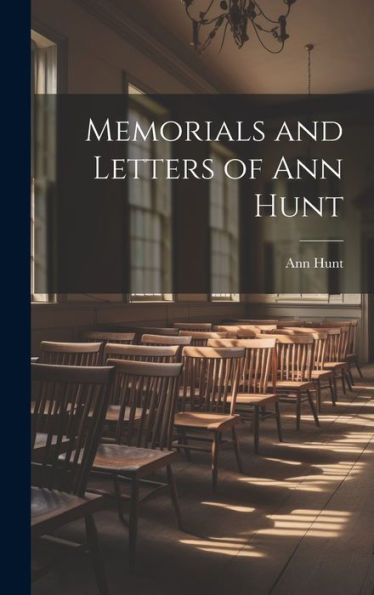 Memorials And Letters Of Ann Hunt