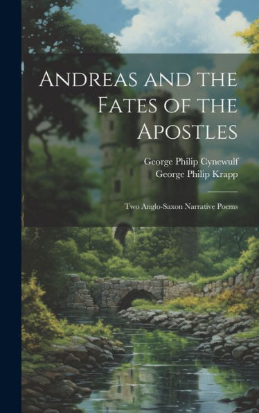 Andreas And The Fates Of The Apostles: Two Anglo-Saxon Narrative Poems