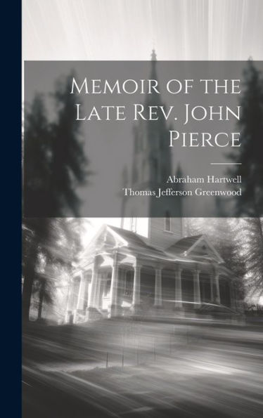 Memoir Of The Late Rev. John Pierce
