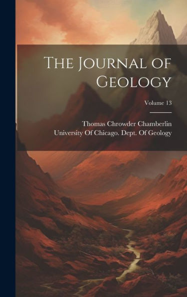The Journal Of Geology; Volume 13