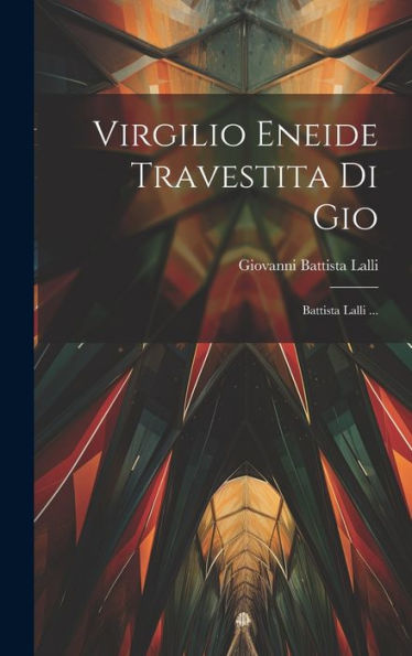 Virgilio Eneide Travestita Di Gio: Battista Lalli ... (Italian Edition)