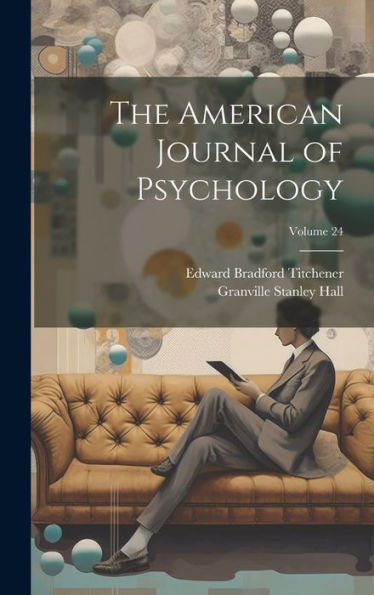 The American Journal Of Psychology; Volume 24