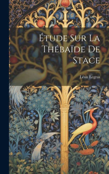 Étude Sur La Thébaïde De Stace (French Edition) - 9781020746390
