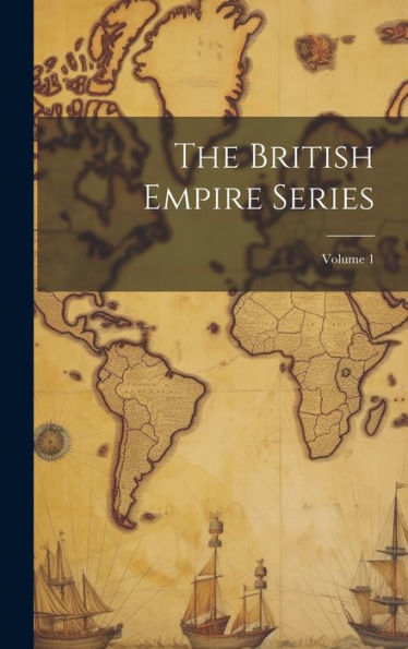 The British Empire Series; Volume 1