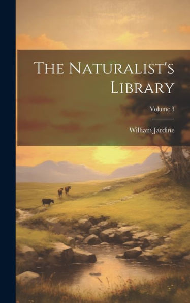 The Naturalist's Library; Volume 3
