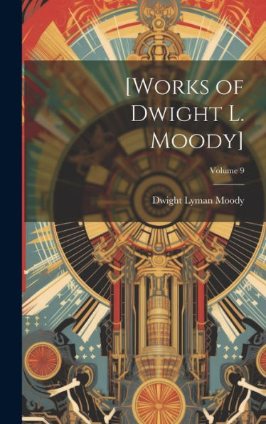 [Works Of Dwight L. Moody]; Volume 9