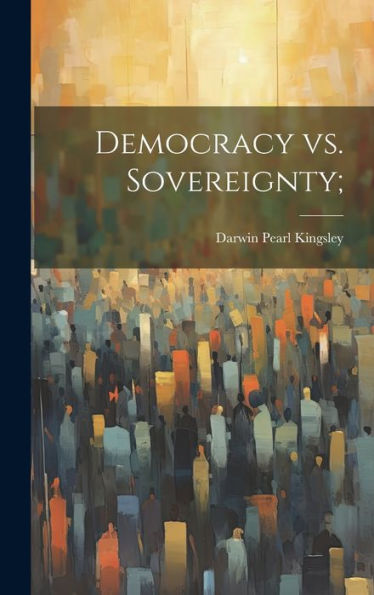 Democracy Vs. Sovereignty;