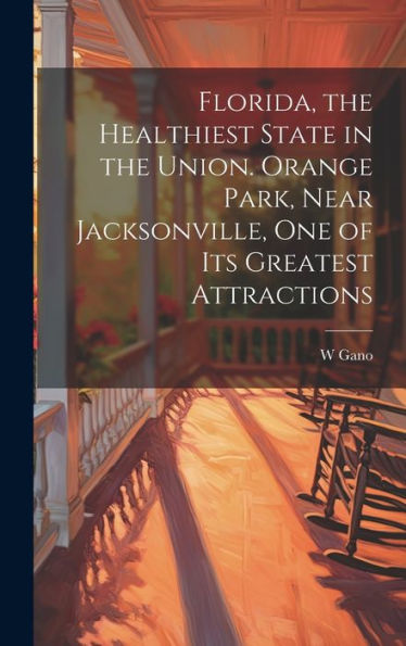 Florida, The Healthiest State In The Union. Orange Park, Near Jacksonville, One Of Its Greatest Attractions