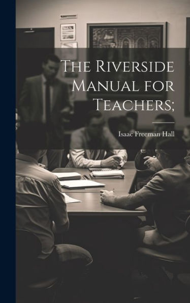 The Riverside Manual For Teachers;