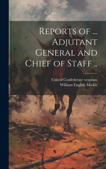 Reports Of ... Adjutant General And Chief Of Staff ..