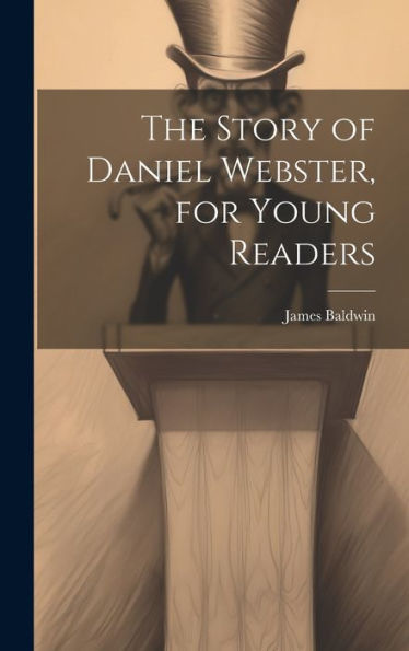 The Story Of Daniel Webster, For Young Readers