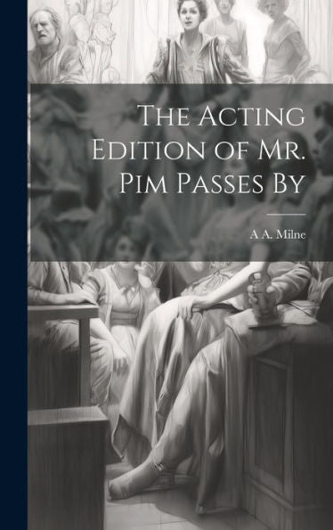The Acting Edition Of Mr. Pim Passes By