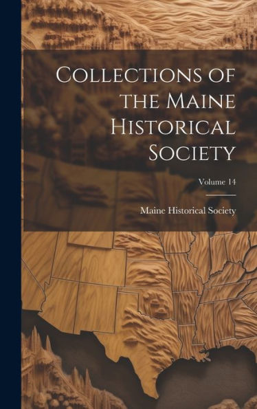 Collections Of The Maine Historical Society; Volume 14
