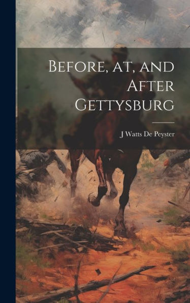 Before, At, And After Gettysburg