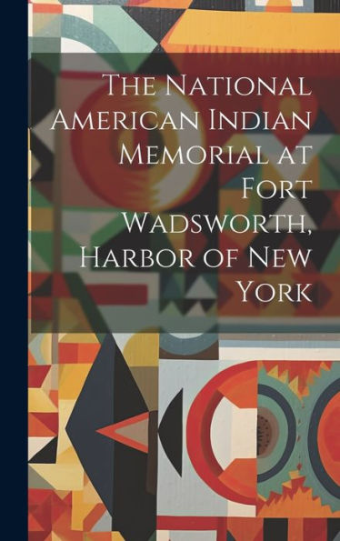 The National American Indian Memorial At Fort Wadsworth, Harbor Of New York