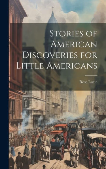 Stories Of American Discoveries For Little Americans